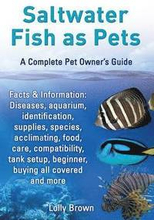 Saltwater Fish as Pets. Facts & Information