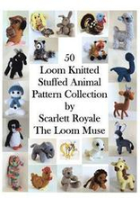 50 Loom Knitted Stuffed Animal Pattern Collection