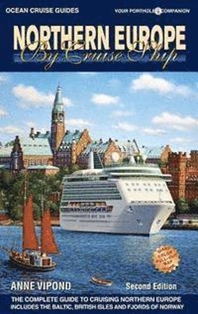 Northern Europe by Cruise Ship: The Complete Guide to Cruising Northern Europe