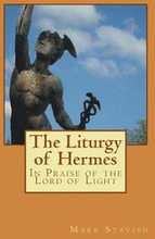 The Liturgy of Hermes - In Praise of the Lord of Light: IHS Monograph Series