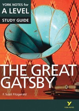 The Great Gatsby: York Notes for A-level everything you need to catch up, study and prepare for and 2023 and 2024 exams and assessments