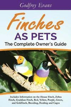 Finches as Pets - The Complete Owner's Guide