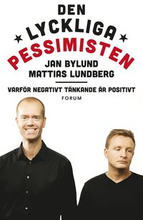 Den lyckliga pessimisten : varför negativt tänkande är positivt