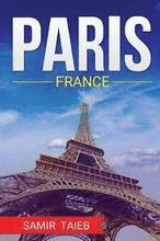 Paris, France, The Best Travel guide with pictures, maps, tips from a Parisian!: Paris travel guide (Paris, France Travel, Travel to Paris, Travel, Pa