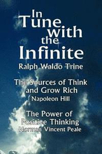 In Tune with the Infinite (the Sources of Think and Grow Rich by Napoleon Hill & the Power of Positive Thinking by Norman Vincent Peale)