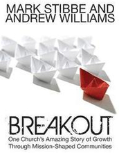 Breakout: One Church's Amazing Story of Growth Through Mission-Shaped Communities