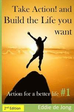 Take Action! and Build the Life you want: Action for a better Life #1