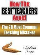 How the Best Teachers Avoid the 20 Most Common Teaching Mistakes