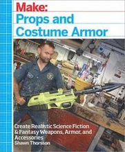 Make: Props and Costume Armor