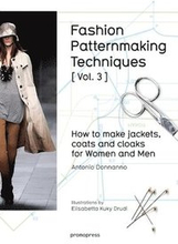 Fashion Patternmaking Techniques: How to Make Jackets, Coats and Cloaks for Women and Men: Volume 3