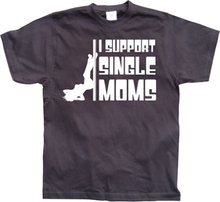 I Support Single Moms, T-Shirt