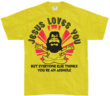 Jesus Loves You, But Everybody Else..., T-Shirt