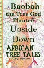 African Tree Tales: Baobab the Tree God Planted Upside Down