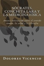 Socrates, Conchita Lara y la Medicina Física: Amena interacción entre el sentido común, la salud y la filosofía
