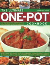 The Ultimate One-Pot Cookbook: More Than 180 Simply Delicious One-Pot, Stove-Top and Clay-Pot Casseroles, Stews, Roasts, Tagines and Mouthwatering Pu