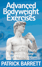 Advanced Bodyweight Exercises: An Intense Full Body Workout In A Home Or Gym