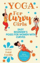 Yoga For Curvy Girls - Easy Beginner's Poses for Women with Curves: Yoga for Stress Relief, Anxiety, Sleep & Weight Loss