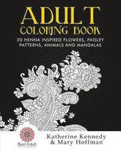 Adult Coloring Book: 30 Henna Inspired Flowers, Paisley Patterns, Animals And Mandalas