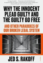 Why The Innocent Plead Guilty And The Guilty Go Free