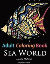 Adult Coloring Books: Sea World: Coloring Books for Adults Featuring 35 Beautiful Marine Life Designs
