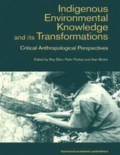 Indigenous Environmental Knowledge and Its Transformations : Critical Anthropological Perspectives