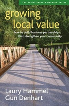 Growing Local Value: How to Build a Values-Driven Business That Strengthens Your Community