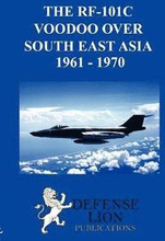 THE RF-101 Voodoo Over South East Asia 1961 - 1970