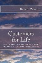 Customers for Life: Tips, Techniques and Strategies for Growing ANY Business Even In the Toughest Economy