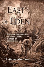 East of Eden: Living in the Shadows of the Garden: A Study of Genesis 4:16