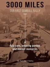 3000 Miles: Our First Gumball Rally: Fast cars, amazing parties and eternal memories