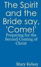 The Spirit and the Bride say, 'Come!
