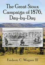 The Great Sioux Campaign of 1876, Day-by-Day