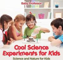 Cool Science Experiments for Kids Science and Nature for Kids