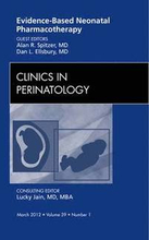 Evidence-Based Neonatal Pharmacotherapy, An Issue of Clinics in Perinatology