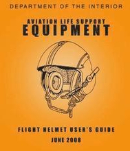 Department of the Interior Aviation Life Support Equipment: Flight Helmet User's Guide June 2008