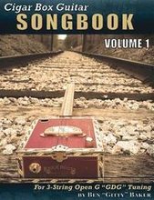 Cigar Box Guitar Songbook - Volume 1: 45 Songs Arranged for 3-string Open G 'GDG' Cigar Box Guitars