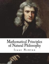 Mathematical Principles of Natural Philosophy: Philosophiae Naturalis Principia Mathematica
