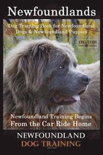 Newfoundlands Dog Training Book for Newfoundland Dogs & Newfoundland Puppies by D!G THIS DOG Training: Newfoundland Training Begins From the Car Ride