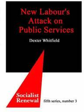 New Labour's Attack on Public Services