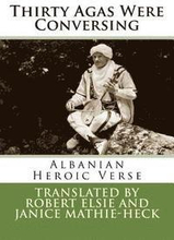 Thirty Agas Were Conversing: Albanian Heroic Verse