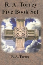 R. A. Torrey Five Book Set - How To Pray, The Person and Work of The Holy Spirit, How to Bring Men to Christ