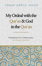 My Ordeal with the Qur'an and Allah in the Qur'an: A Journey from Faith to Doubt