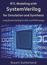 RTL Modeling with SystemVerilog for Simulation and Synthesis: Using SystemVerilog for ASIC and FPGA Design