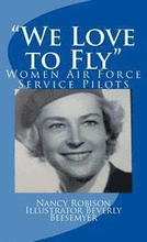 We Love to Fly': Women Airforce Service Pilots WWII