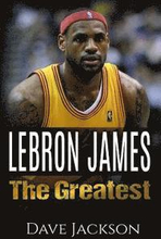 LeBron James: LeBron James: The Greatest. Easy to read children sports book with great graphic. All you need to know about LeBron Ja