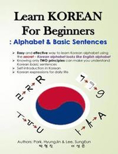 Learn KOREAN for Beginners: Alphabet & Basic Sentences: Easy and effective way to learn Korean alphabet, Principles of Korean sentence structure