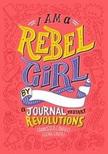 I Am A Rebel Girl: A Journal to Start Revolutions