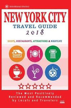 New York City Travel Guide 2018: Shops, Restaurants, Entertainment and Nightlife in New York (City Travel Guide 2018)