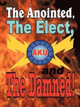 The Anointed, The Elect, and The Damned!