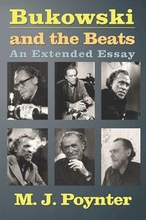 Bukowski and the Beats: An Extended Essay on the Life and Work of Charles Bukowski